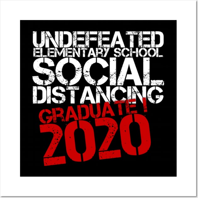 Undefeated Elementary School Social Distancing Graduate 2020 (Graduation Day) Wall Art by Inspire Enclave